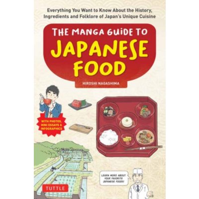 The Beginner's Guide to Japanese Food: Everything You Want to Know about the History, Science and Folklore of Japan?s Unique Cuisine (with Manga, Phot – Zboží Dáma
