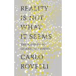 Reality Is Not What It Seems: The Journey to... Carlo Rovelli – Zboží Mobilmania