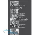 Český hraný film a filmaři za protektorátu. Propaganda, kolaborace, rezistence Lukáš Kašpar – Hledejceny.cz