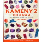 Kameny od A do Z 2 - Více než 200 nových lečivých krystalů - Hallová Judy – Hledejceny.cz