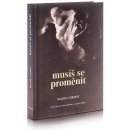 Musíš se proměnit - Příběh Rainera Maria Rilkeho a Auguste Rodina - Rachel Corbett