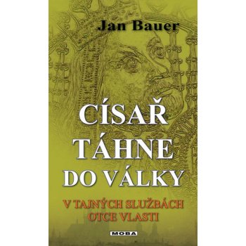 Bauer Jan: Císař táhne do války Kniha