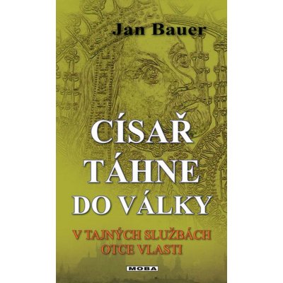Bauer Jan: Císař táhne do války Kniha