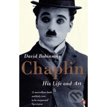 Chaplin: His Life And Art - David Robinson