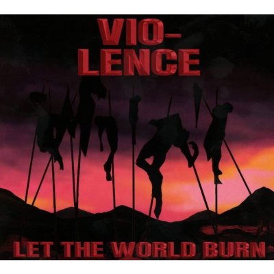 Vio-Lence - Let The World Burn LP – Hledejceny.cz