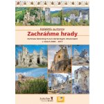 Zachráňme hrady I. (Záchrana historických ruín občianskymi združeniami v rokoch 2002 - 2017) – Hledejceny.cz