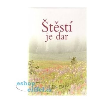 Štěstí je dar - Helen Exley