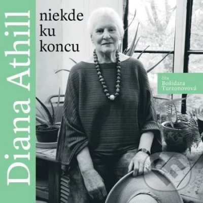 Niekde ku koncu - Diana Athill