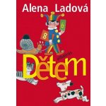 Dětem: Alena Ladová - Ladová Alena – Hledejceny.cz