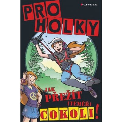 Grada Pro holky - Jak přežít (téměř) cokoliv – Hledejceny.cz