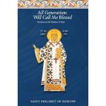 All Generations Will Call Me Blessed: Sermons on the Mother of God Moscow St Philaret ofPaperback – Hledejceny.cz