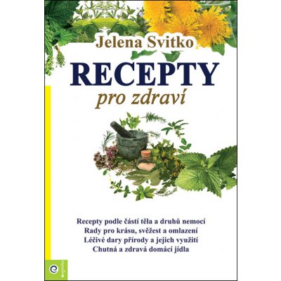 Recepty pro zdraví - Jelena Svitko – Hledejceny.cz