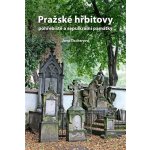 Pražské hřbitovy, pohřebiště a sepulkrální památky - Jana Tischerová – Hledejceny.cz