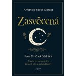 Zasvěcená. Paměti čarodějky - Amanda Yates Garcia – Hledejceny.cz