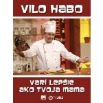 Vilo Habo varí lepšie ako tvoja mama - Vilo Habo [SK] – Sleviste.cz
