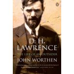 D. H. Lawrence - The Life of an Outsider (Worthen John) – Hledejceny.cz