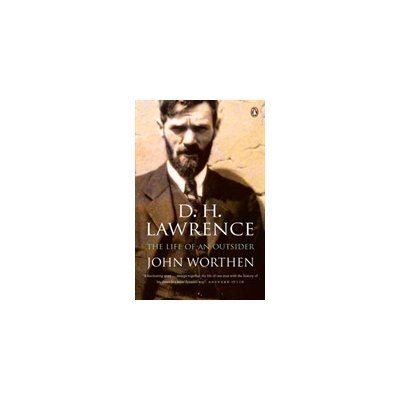 D. H. Lawrence - The Life of an Outsider (Worthen John) – Hledejceny.cz