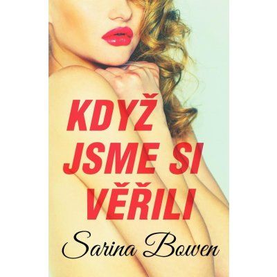 Když jsme si věřili - Sarina Bowen – Hledejceny.cz