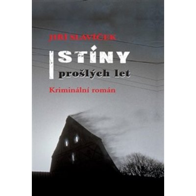 Stíny prošlých let - Slavíček Jiří