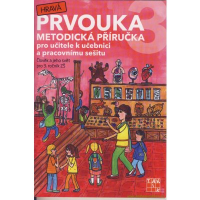 Hravá prvouka - metodika - 3. r. Taktik – – Zbozi.Blesk.cz