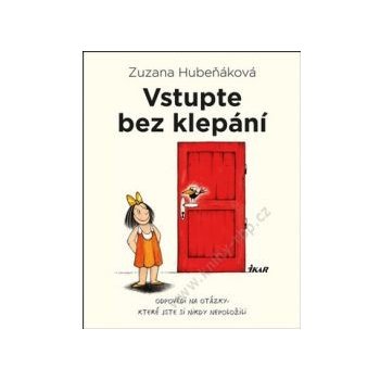 Vstupte bez klepání - Odpovědi na otázky, které jste si nikdy nepoložili - Hubeňáková Zuzana