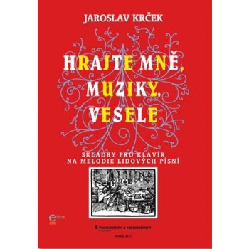 Jaroslav Krček: Hrajte mně, muziky, vesele