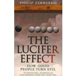 The Lucifer Effect : How Good People Turn Evil - Philip G. Zimbardo – Hledejceny.cz