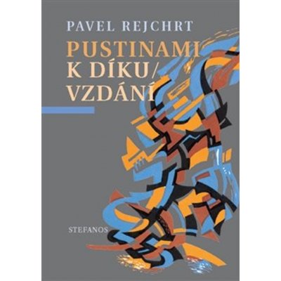 Pustinami k díkuvzdání - Pavel Rejchrt