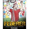 Kniha Federer: The Childrens Book. Fun Illustrations. Inspirational and Motivational Life Story of Roger Federer- One of the Best Te