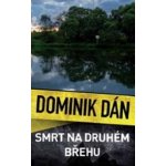 Smrt na druhém břehu - Dán Dominik – Hledejceny.cz