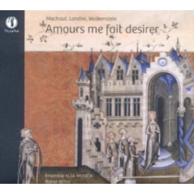 Alta Musica Ensemble - Amours Me Fait Desirer CD