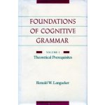 Foundations of Cognitive Grammar: Volume I: Theoretical Prerequisites Langacker Ronald W.Paperback – Hledejceny.cz