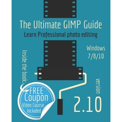 The Ultimate Gimp 2.10 Guide: Learn Professional Photo Editing 'T Hooft BernardPaperback