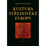 Kultura středověké Evropy - Jacques Le Goff, Pevná vazba vázaná – Hledejceny.cz