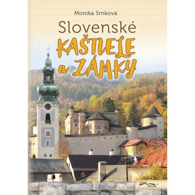 Slovenské kaštiele a zámky 2. vydanie - Monika Srnková – Zboží Mobilmania