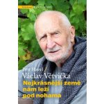 Nejkrásnější země nám leží pod nohama - Václav Větvička – Hledejceny.cz