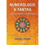 Numerologie a tantra podle ájurvédy a astrologie - Harish Johari – Hledejceny.cz
