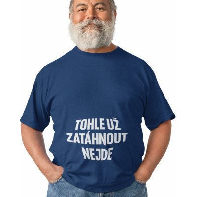 Pánské tričko Tohle už zatáhnout NEJDE půlnoční modrá potisk: bílá – Zboží Dáma
