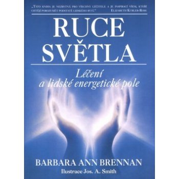 Ruce světla - Léčení a lidské energetické pole - Barbara Ann Brennan