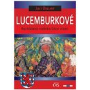 Kniha Lucemburkové. aneb Rozhádaná rodinka Otce vlasti - Jan Bauer - Čas