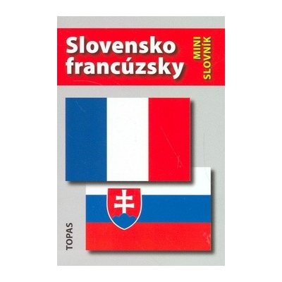 SLOVENSKO-FRANCÚZSKY A FRANCÚZSKO-SLOVENSKÝ MINISLOVNÍK - Hana Mináriková