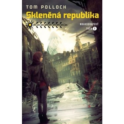 Skleněná republika. Mrakodrapový trůn 2 - Tom Pollock - Paseka – Hledejceny.cz