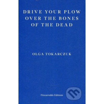 Drive your Plow over the Bones of the Dead