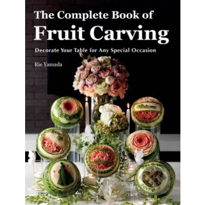 Complete Book of Fruit Carving – Hledejceny.cz