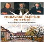 Moravské šlépěje ve světě - Po stopách Moravských bratří - Březinová Taťana – Hledejceny.cz