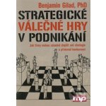 Strategické válečné hry v podnikání - Gilad Benjamin – Hledejceny.cz