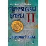 Jednooký král Václav I.. Přemyslovská epopej II - Vlastimil Vondruška - MOBA – Hledejceny.cz