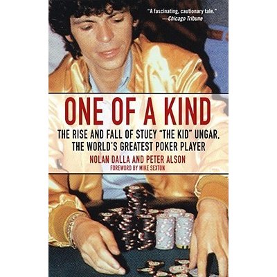 One of a Kind: The Rise and Fall of Stuey ', the Kid', Ungar, the World's Greatest Poker Player Dalla NolanPaperback – Zbozi.Blesk.cz