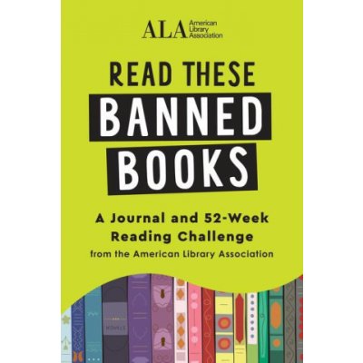 Read These Banned Books: A Journal and 52-Week Reading Challenge from the American Library Association – Zboží Mobilmania