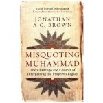 Misquoting Muhammad Brown Jonathan A. C.Paperback – Hledejceny.cz